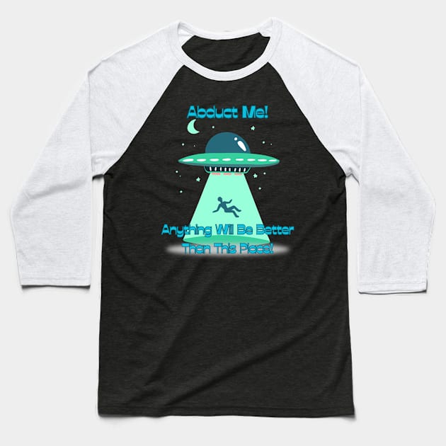 Abduct Me! Baseball T-Shirt by Spatski